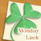 Monday Luck...