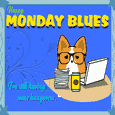 My Monday Blues Ecard Just For You.