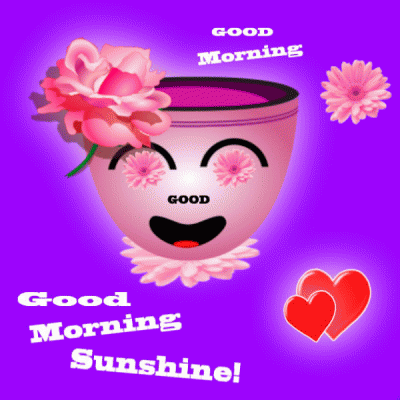 I Wish You Good Morning, Sunshine.