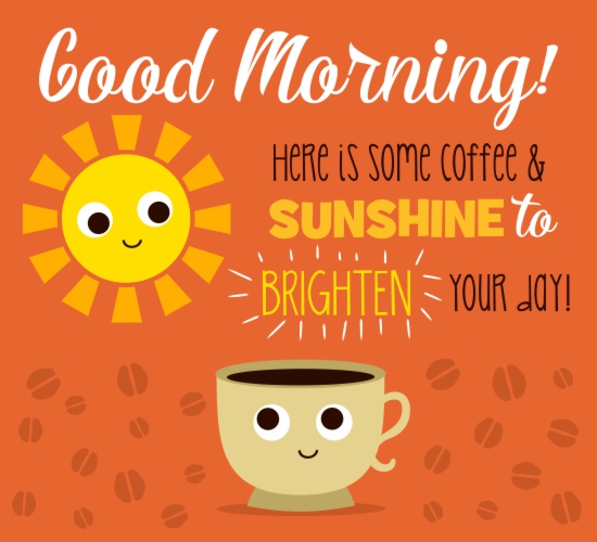 Good Morning Coffee & Sunshine. Free Good Morning eCards | 123 Greetings
