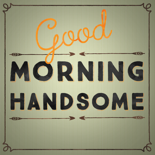 Good Morning Handsome Images - Printable Template Calendar