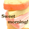 A Sweet Morning!