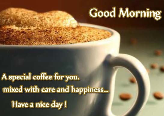 A Special Coffee Mixed With Care... Free Good Morning eCards | 123 ...