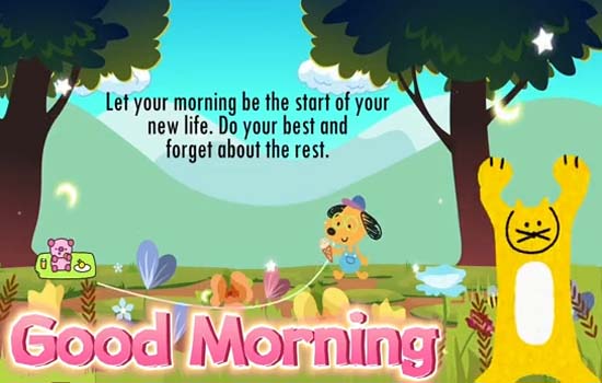 The Start Of Your New Life. Free Good Morning eCards, Greeting Cards ...