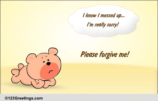 I Know I Messed Up... Free Sorry eCards, Greeting Cards | 123 Greetings