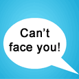 Can&apos;t Face You!