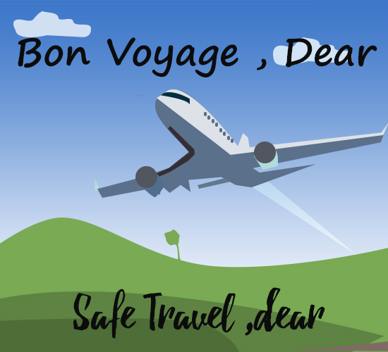 Bon Voyage,  Dear.
