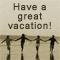 Enjoy The Vacation!