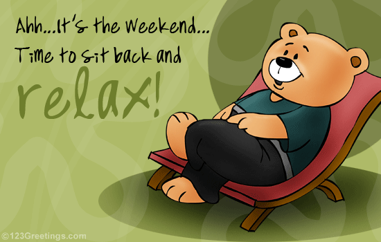 Have A Relaxed Weekend!