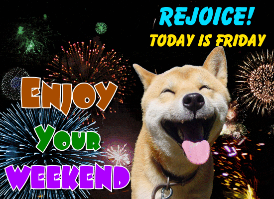 Rejoice! Today Is Friday.
