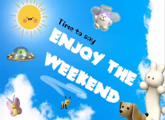 Time To Say Enjoy The Weekend!