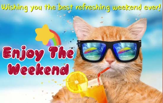 The Best Refreshing Weekend Ever! Free Enjoy the Weekend eCards | 123 ...