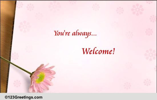 A Welcome Note! Free You are Welcome eCards, Greeting Cards | 123 Greetings