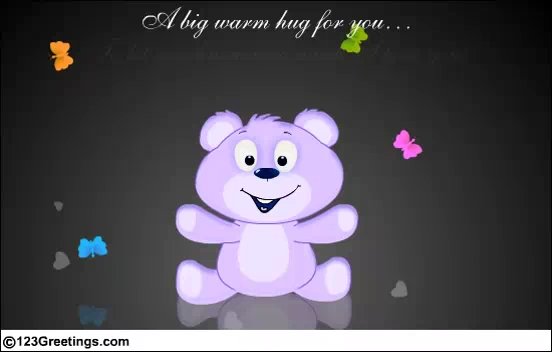 A Big Warm Hug For Your Dear One.
