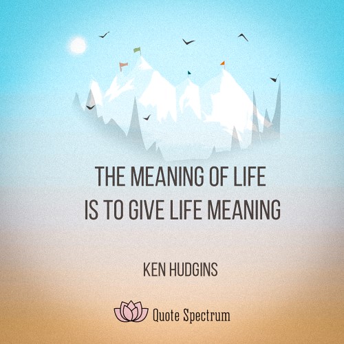 Give Life Meaning.
