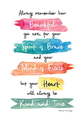 You Are Beautiful, Brave And Fierce.