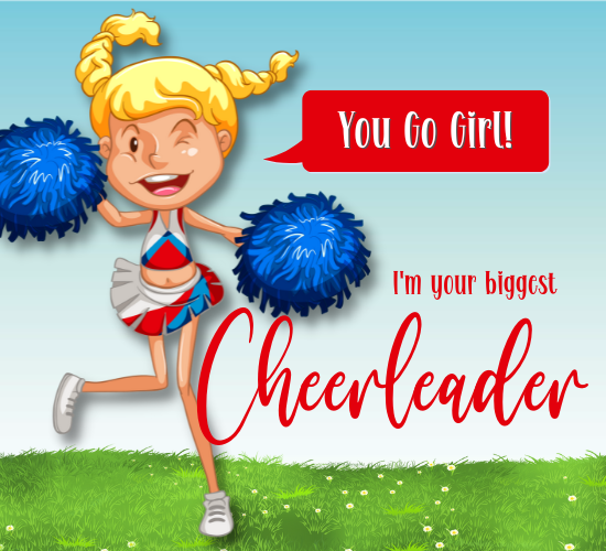 I’m Your Biggest Cheerleader!