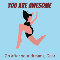 You Are Awesome, Girl...