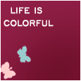 Life Is Colorful!