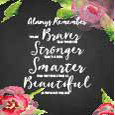 Brave, Strong, Smart And Beautiful.