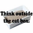 Think Outside The Cat Box.