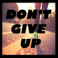 Don’t Give Up.