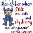 Nowadays No Sex Is Safe Sex.