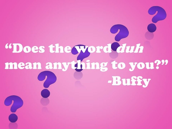 Does The Word Duh...