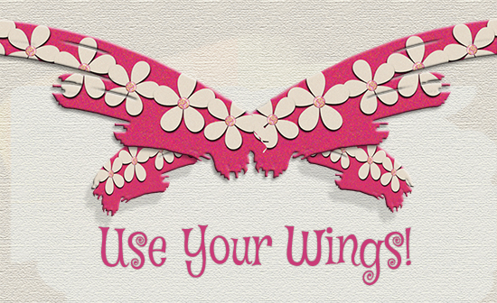 Use Your Wings Inspirational Quote.