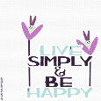 Inspirational Live Simply And Be Happy.