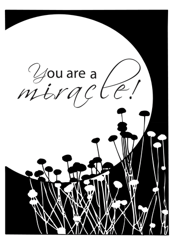You Are A Miracle Black And White.