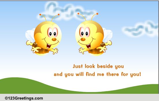 I'm There For You!