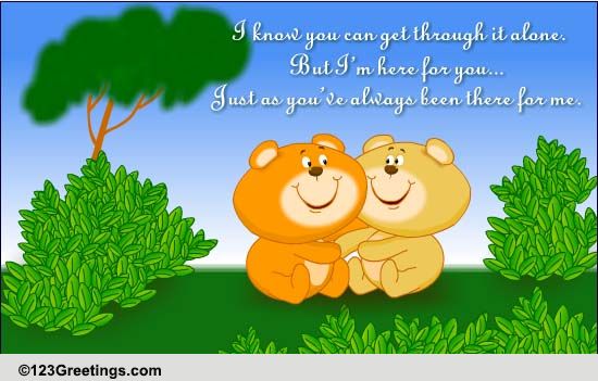 I Am Here For You... Free Support eCards, Greeting Cards | 123 Greetings