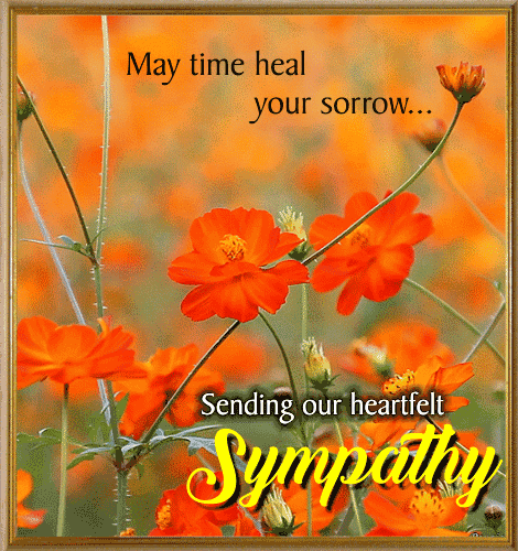 May Time Heal Your Sorrow.