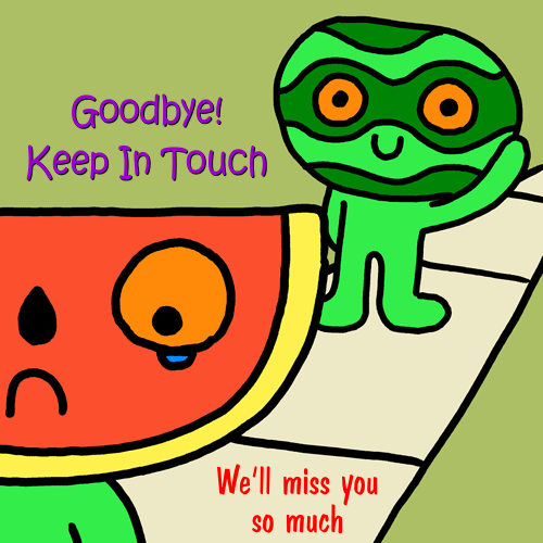 Goodbye And Keep In Touch.