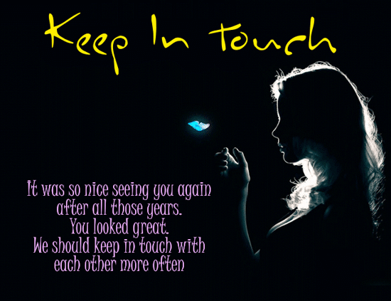 Keep In Touch With Each Other.