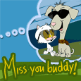 A Miss You Ecard For Your Buddy!