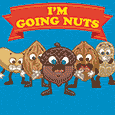 I’m Going Nuts Without You!