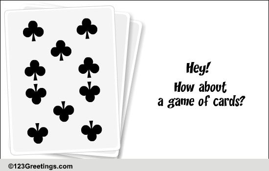 How About A Game Of Cards? Free Clubs eCards, Greeting Cards | 123 ...