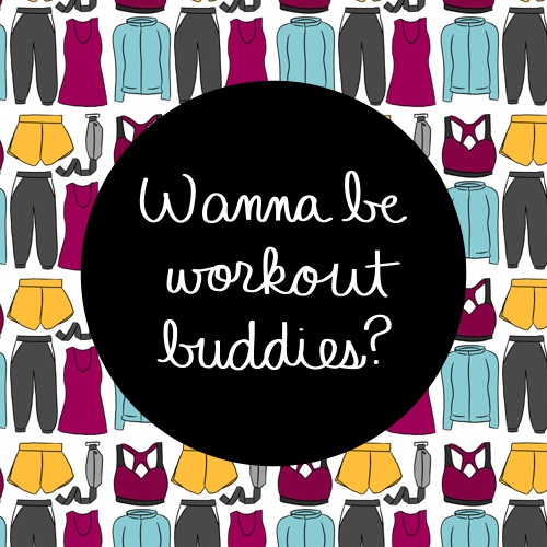 Wanna Be Workout Buddies?