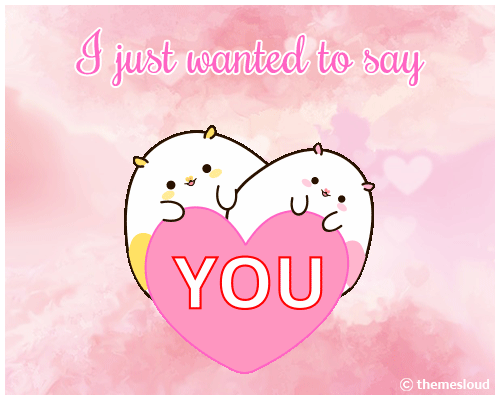 Just Wanted To Say... I Love You!