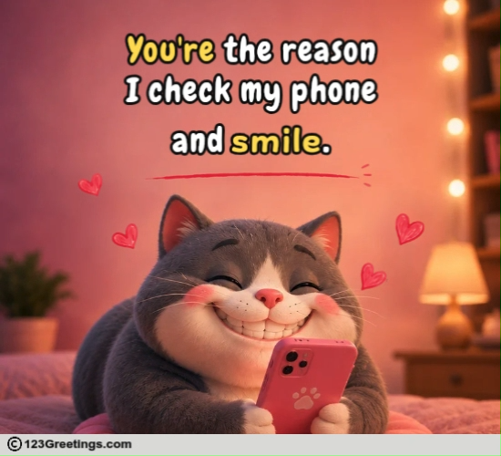 The Reason I Check My Phone.