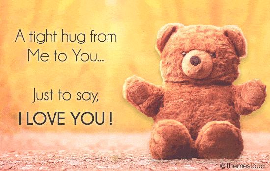A Tight Hug Just To Say, ’I Love You’!