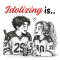 Idolizing Is..