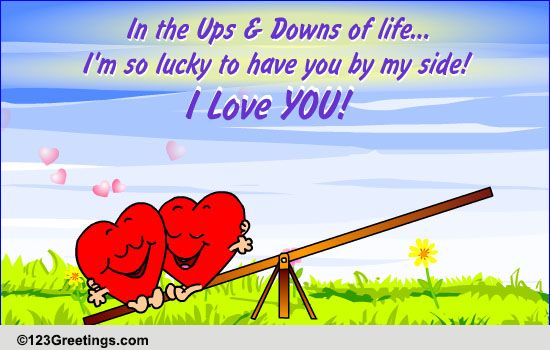 Through The Ups And Downs Of Life!