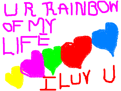 You Are Rainbow Of My Life.