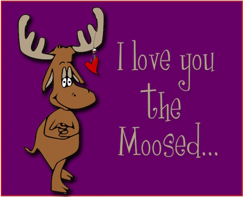 Love You The Moosed!