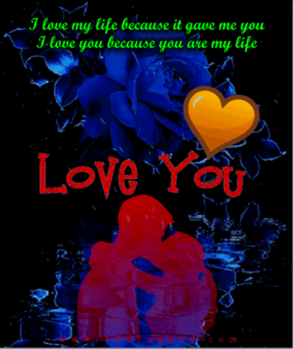 I Love You Because You Are My Life.