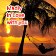 I Am Madly In Love With You...
