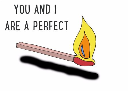 You And I Are A Perfect Match.